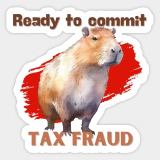 Ready to Commit Tax Fraud Sticker